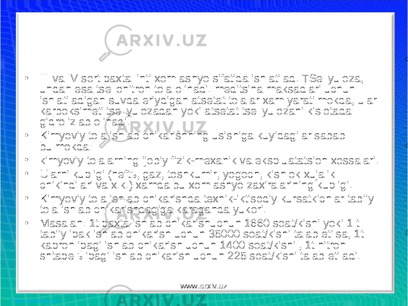 • III va IV sort paxta linti xom ashyo sifatida ishlatilad. TSellyuloza, undan esa tsellonitron tola olinadi. meditsina maksadlari uchun ishlatiladigan suvda eriydigan atsetat tolalar xam yaratilmokda, ular karboksimetiltsellyulozadan yoki atsetat tsellyulozani kislotada gidrolizlab olinadi. • Kimyoviy tola ishlab chikarishning usishiga kuyidagilar sabab bulmokda: • kimyoviy tolalarning ijobiy fizik-mexanik va ekspluatatsion xossalari. • Ularni kupligi (neftь, gaz, toshkumir, yogoch, kishlok xujalik chikindilari va x.k.) xamda bu xom ashyo zaxiralarining kupligi. • Kimyoviy tola ishlab chikarishda texnik-iktisodiy kursatkichlar tabiiy tola ishlab chikarishdagiga karaganda yukori. • Masalan: 1t paxta ishlab chikarishuchun 1660 soat/kishi yoki 1 t tabiiy ipak ishlab chikarish uchun 35000 soat/kishi talab etilsa, 1t kapron ipagi ishlab chikarish uchun 1400 soat/kishi , 1t nitron shtapelь ipagi ishlab chikarish uchun 225 soat/kishi talab etiladi. www.arxiv.uz 