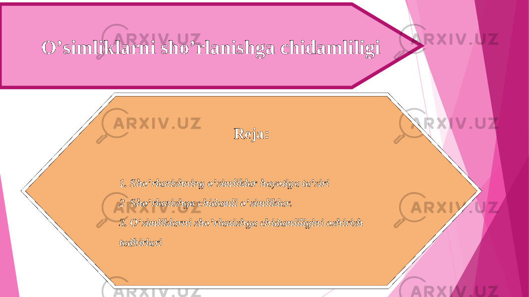 O’simliklarni sho’rlanishga chidamliligi Reja: 1. Sho’rlanishning o’simliklar hayotiga ta’siri 2 Sho’rlanishga chidamli o’simliklar. 3. O’simliklarni sho’rlanishga chidamliligini oshirish tadbirlari 