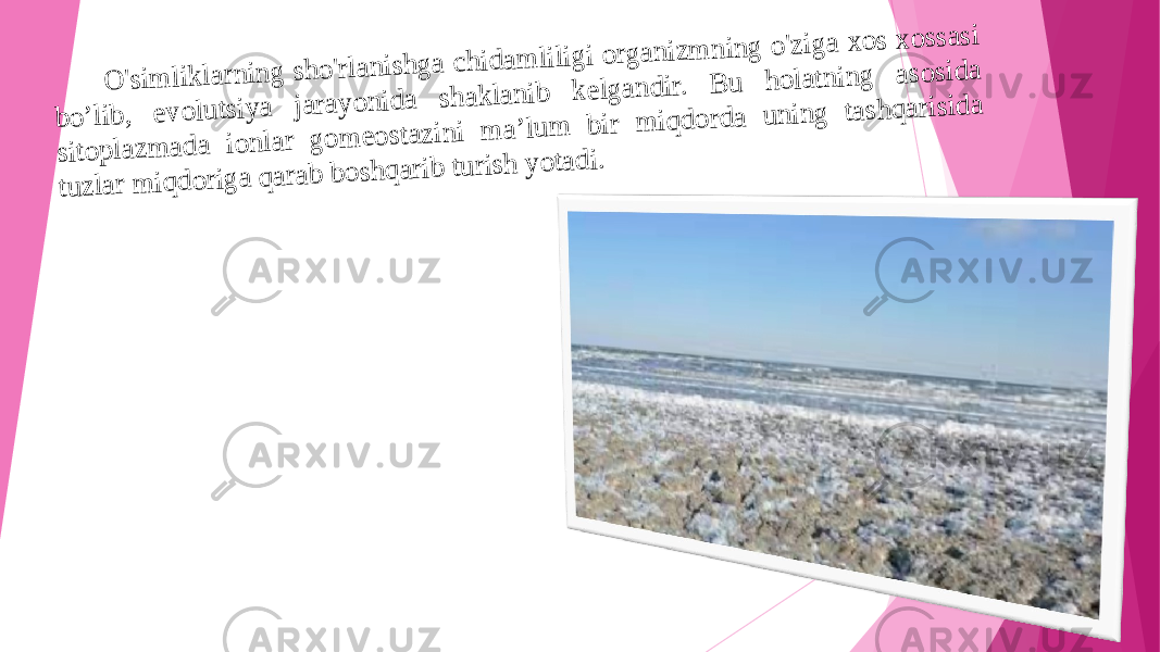 O &#39;sim lik la rn in g sh o &#39;rla n ish g a c h id a m lilig i o rg a n iz m n in g o &#39;z ig a x o s x o ssa si b o ’lib , e v o lu tsiy a ja ra y o n id a sh a k la n ib k e lg a n d ir. B u h o la tn in g a so sid a sito p la z m a d a io n la r g o m e o sta z in i m a ’lu m b ir m iq d o rd a u n in g ta sh q a risid a tu z la r m iq d o rig a q a ra b b o sh q a rib tu rish y o ta d i. 