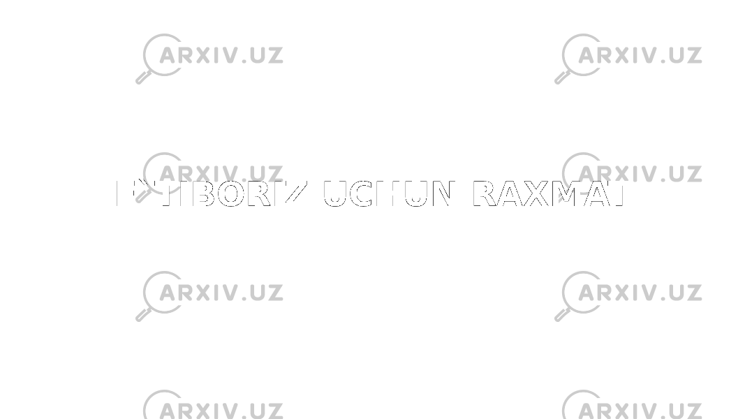 E`TIBORIZ UCHUN RAXMAT 