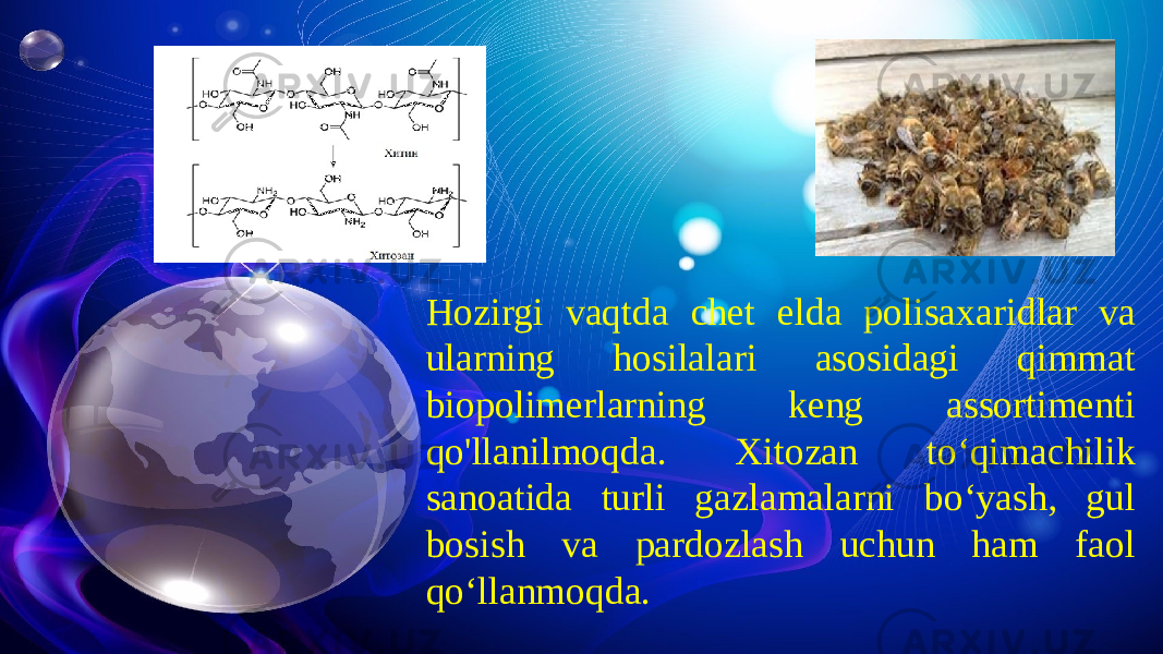 Hozirgi vaqtda chet elda polisaxaridlar va ularning hosilalari asosidagi qimmat biopolimerlarning keng assortimenti qo&#39;llanilmoqda. Xitozan to‘qimachilik sanoatida turli gazlamalarni bo‘yash, gul bosish va pardozlash uchun ham faol qo‘llanmoqda. 