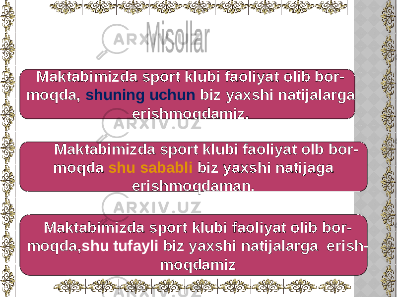 Maktabimizda sport klubi faoliyat olib bor- moqda, shuning uchun biz yaxshi natijalarga erishmoqdamiz. Maktabimizda sport klubi faoliyat olb bor- moqda shu sababli biz yaxshi natijaga erishmoqdaman. Maktabimizda sport klubi faoliyat olib bor- moqda, shu tufayli biz yaxshi natijalarga erish- moqdamiz 