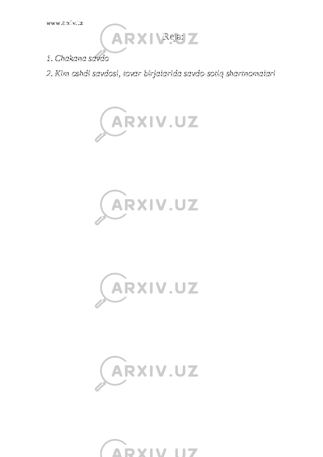 www.arxiv.uz Reja: 1. Chаkаnа s а vd о 2. Kim о shdi s а vd о si, t о v а r birj а l а rid а s а vd о -s о tiq sh а rtn о m а l а ri 