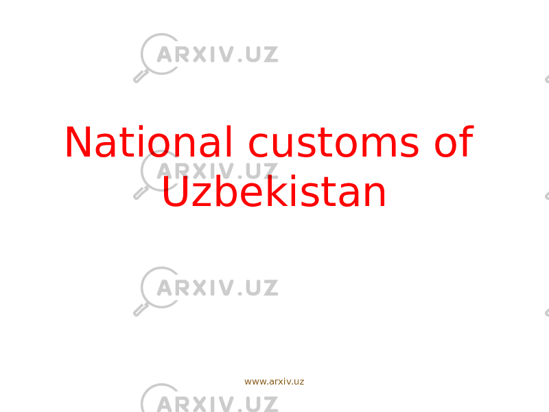  National customs of Uzbekistan www.arxiv.uz 