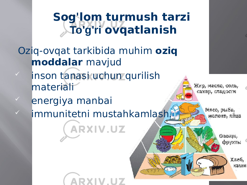  Oziq-ovqat tarkibida muhim oziq moddalar mavjud  inson tanasi uchun qurilish materiali  energiya manbai  immunitetni mustahkamlash. Sog&#39;lom turmush tarzi To&#39;g&#39;ri ovqatlanish 