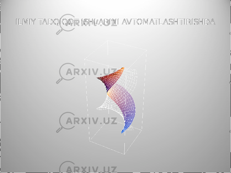 ILMIY TADQIQOT ISHLARINI AVTOMATLASHTIRISHDA 