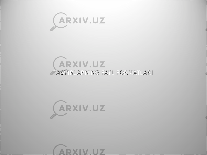 TASVIRLARNING FAYL FORMATLARI 