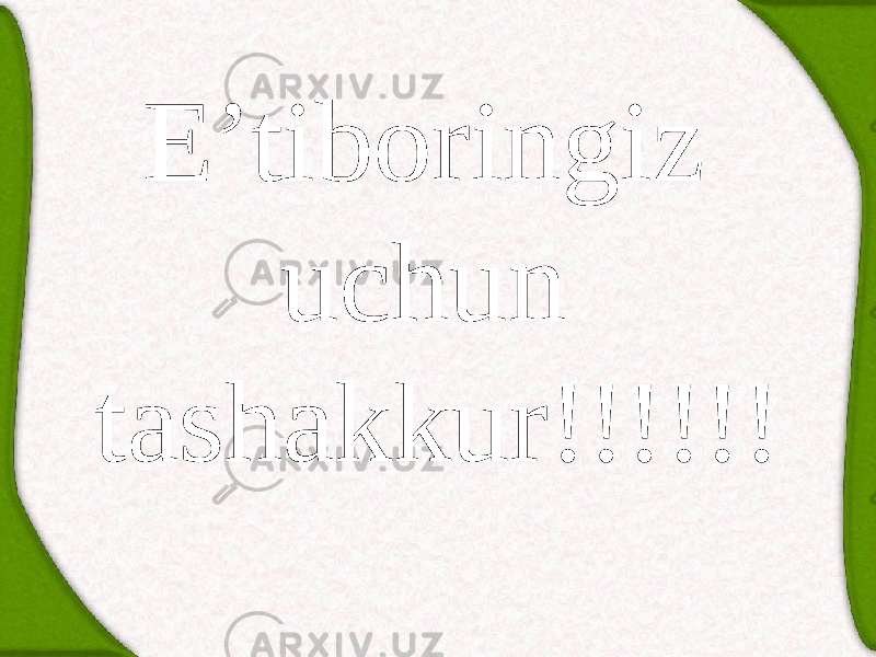 E’tiboringiz uchun tashakkur!!!!!! 