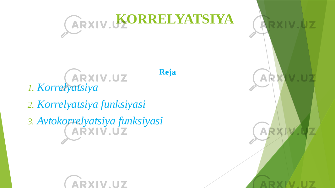 KORRELYATSIYA Reja 1. Korrelyatsiya 2. Korrelyatsiya funksiyasi 3. Avtokorrelyatsiya funksiyasi 