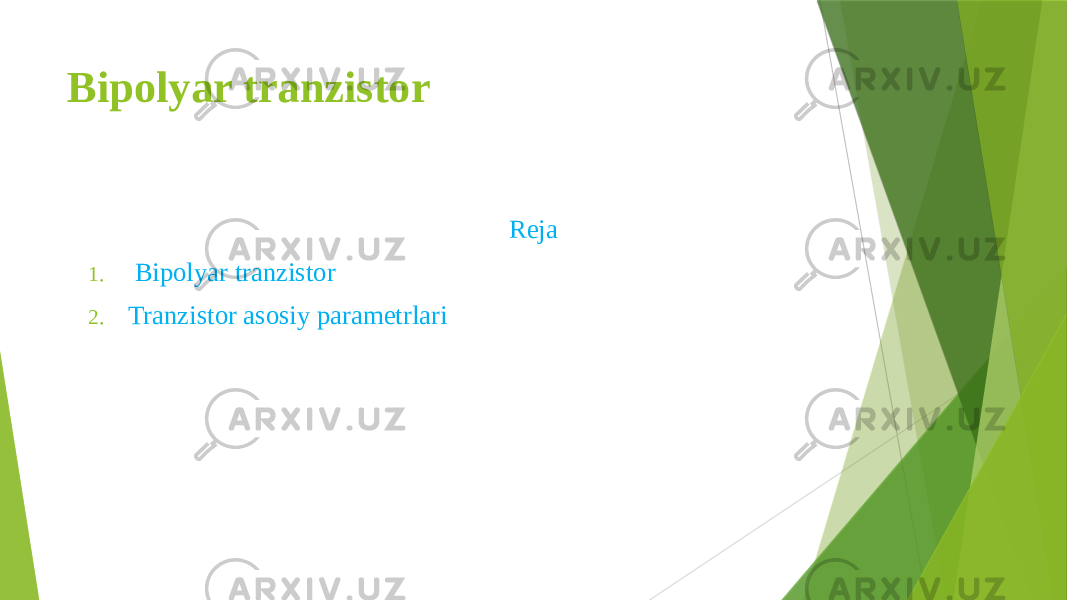 Bipolyar tranzistor Reja 1. Bipolyar tranzistor 2. Tranzistor asosiy parametrlari 