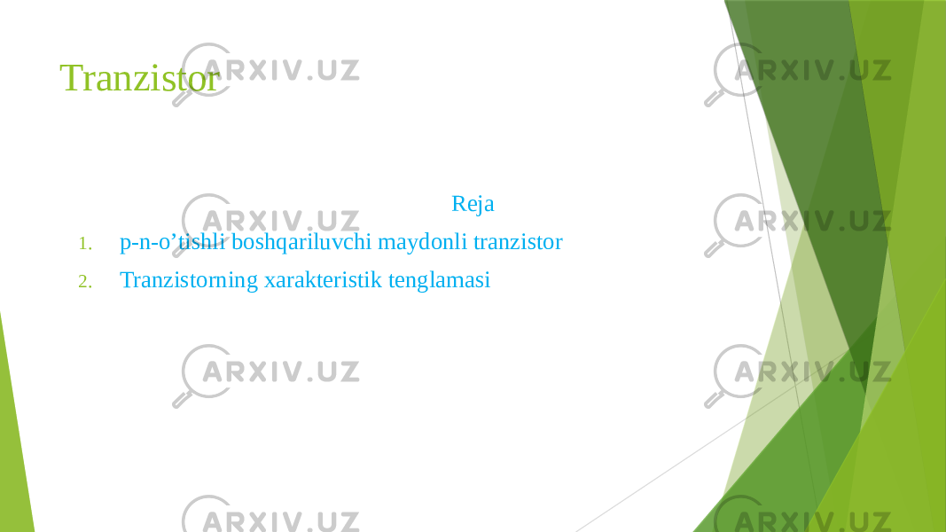 Tranzistor Reja 1. p-n-o’tishli boshqariluvchi maydonli tranzistor 2. Tranzistorning xarakteristik tenglamasi 