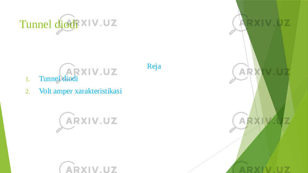 Tunnel diodi Reja 1. Tunnel diodi 2. Volt amper xarakteristikasi 