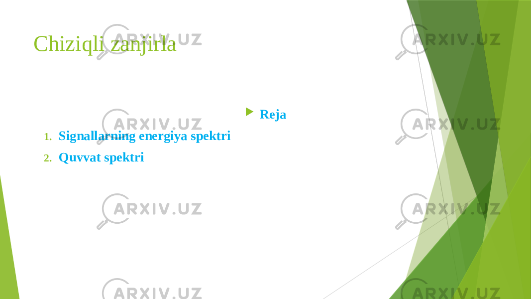 Chiziqli zanjirla  Reja 1. Signallarning energiya spektri 2. Quvvat spektri 