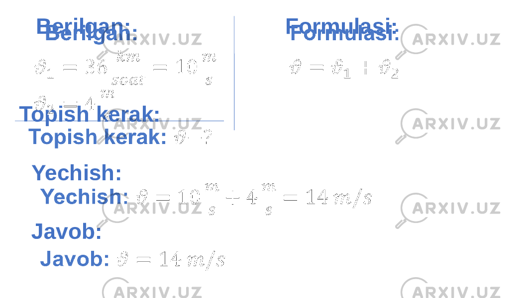  Berilgan: Formulasi: Topish kerak: Yechish: Javob: • 