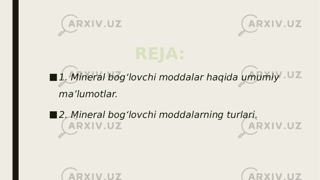REJA: ■ 1. Mineral bog‘lovchi moddalar haqida umumiy ma’lumotlar. ■ 2. Mineral bog‘lovchi moddalarning turlari. 