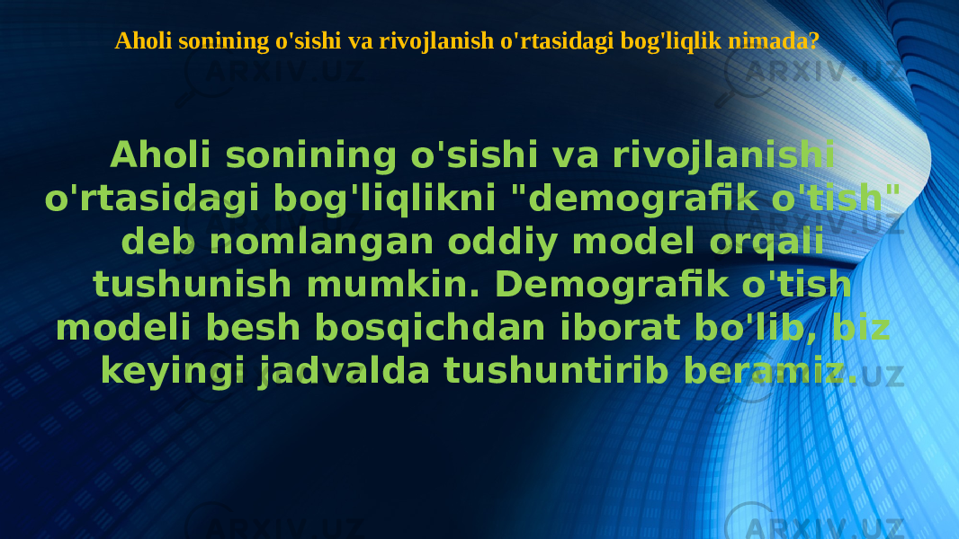 Aholi sonining o&#39;sishi va rivojlanish o&#39;rtasidagi bog&#39;liqlik nimada?   Aholi sonining o&#39;sishi va rivojlanishi o&#39;rtasidagi bog&#39;liqlikni &#34;demografik o&#39;tish&#34; deb nomlangan oddiy model orqali tushunish mumkin. Demografik o&#39;tish modeli besh bosqichdan iborat bo&#39;lib, biz keyingi jadvalda tushuntirib beramiz. 