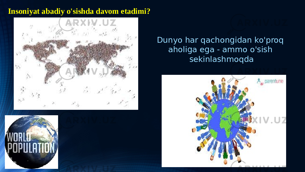 Insoniyat abadiy o&#39;sishda davom etadimi?   Dunyo har qachongidan ko&#39;proq aholiga ega - ammo o&#39;sish sekinlashmoqda 