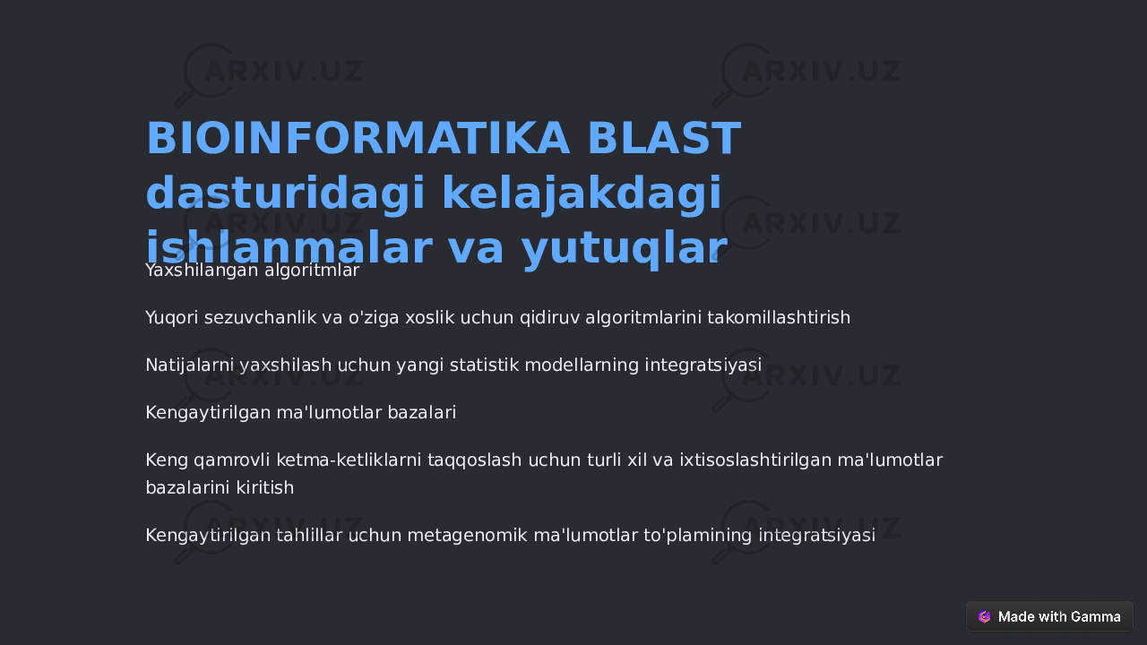 BIOINFORMATIKA BLAST dasturidagi kelajakdagi ishlanmalar va yutuqlar Yaxshilangan algoritmlar Yuqori sezuvchanlik va o&#39;ziga xoslik uchun qidiruv algoritmlarini takomillashtirish Natijalarni yaxshilash uchun yangi statistik modellarning integratsiyasi Kengaytirilgan ma&#39;lumotlar bazalari Keng qamrovli ketma-ketliklarni taqqoslash uchun turli xil va ixtisoslashtirilgan ma&#39;lumotlar bazalarini kiritish Kengaytirilgan tahlillar uchun metagenomik ma&#39;lumotlar to&#39;plamining integratsiyasi 