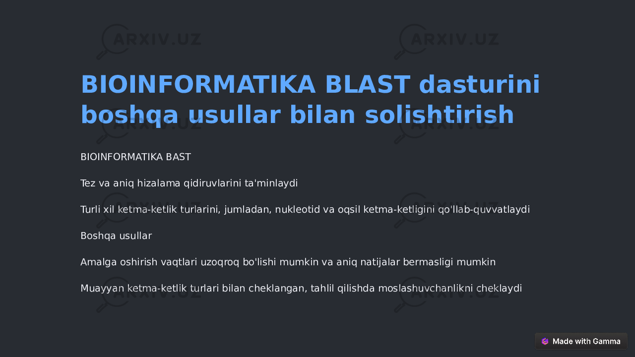 BIOINFORMATIKA BLAST dasturini boshqa usullar bilan solishtirish BIOINFORMATIKA BAST Tez va aniq hizalama qidiruvlarini ta&#39;minlaydi Turli xil ketma-ketlik turlarini, jumladan, nukleotid va oqsil ketma-ketligini qo&#39;llab-quvvatlaydi Boshqa usullar Amalga oshirish vaqtlari uzoqroq bo&#39;lishi mumkin va aniq natijalar bermasligi mumkin Muayyan ketma-ketlik turlari bilan cheklangan, tahlil qilishda moslashuvchanlikni cheklaydi 