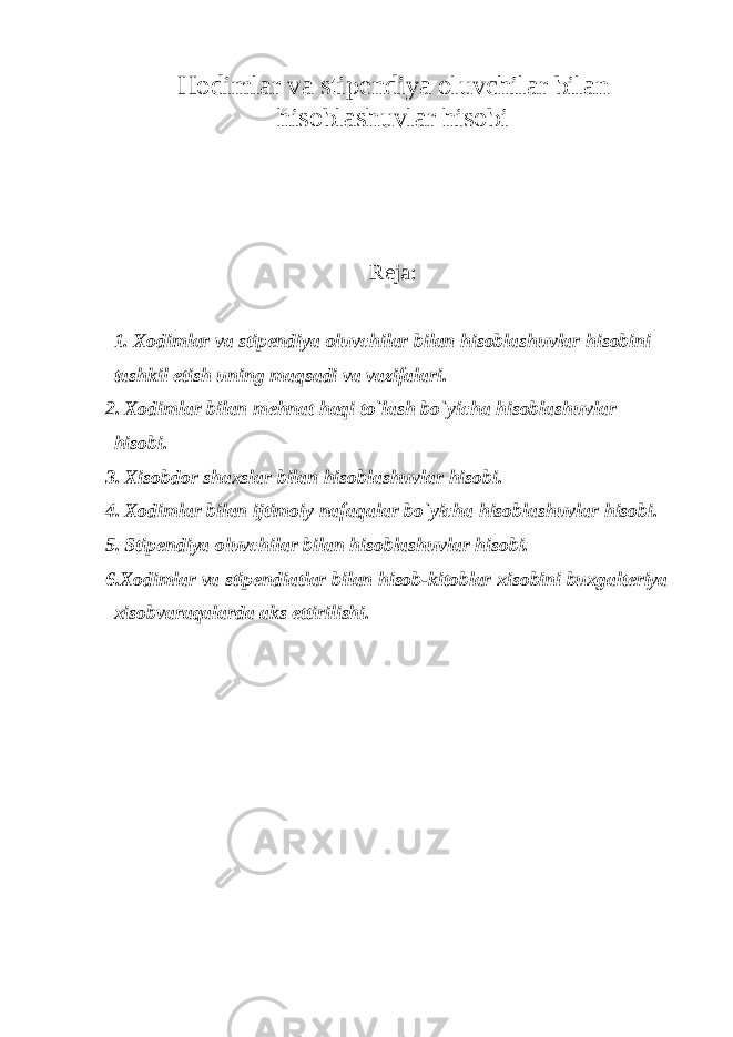 Hodimlar va stipendiya oluvchilar bilan hisoblashuvlar hisobi Reja: 1. Xodimlar va stipendiya oluvchilar bilan hisoblashuvlar hisobini tashkil etish uning maqsadi va vazifalari. 2. Xodimlar bilan mehnat haqi to`lash bo`yicha hisoblashuvlar hisobi.   3. Xisobdor shaxslar bilan hisoblashuvlar hisobi. 4. Xodimlar bilan ijtimoiy nafaqalar bo`yicha hisoblashuvlar hisobi. 5. Stipendiya oluvchilar bilan hisoblashuvlar hisobi.   6.Xodimlar va stipendiatlar bilan hisob-kitoblar xisobini buxgalteriya xisobvaraqalarda aks ettirilishi. 