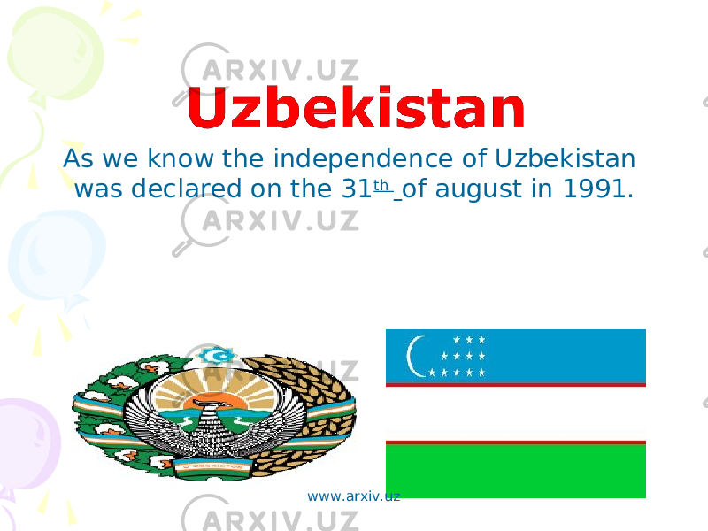 As we know the independence of Uzbekistan was declared on the 31 th of august in 1991. www.arxiv.uz 