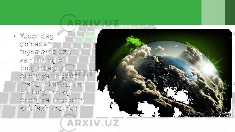 • Yuqoridagi qoidadan foydalanib oziq zanjirining bir bo‘ginidagi energiya miqdori ma’lum bo‘lsa, har bir bo‘g‘inidagi energiya miqdorini aniqlash mumkin. 