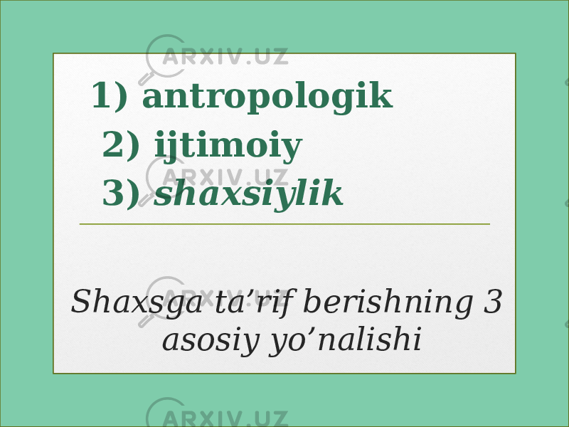 Shaxsga ta’rif berishning 3 asosiy yo’nalishi1) antropologik 2) ijtimoiy 3)  shaxsiylik www.aim.uz 