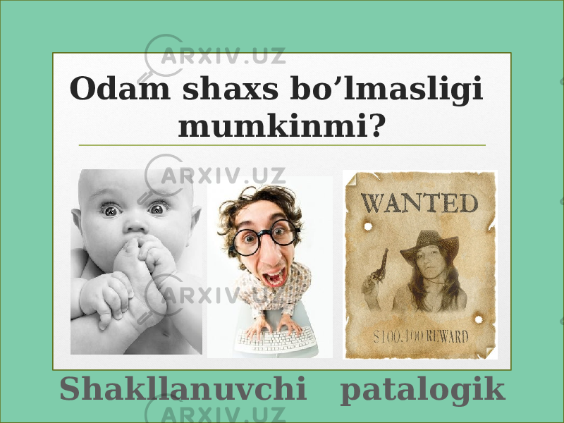 Odam shaxs bo’lmasligi mumkinmi? www.aim.uz Shakllanuvchi patalogik 