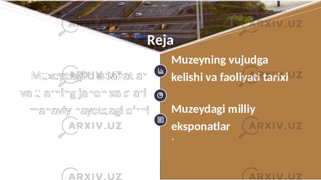 Reja Muzeyning vujudga kelishi va faoliyati tarixiMuzeydagi ekspanatlar va ularning jahon xalqlari manaviy hayotdagi o’rni . Muzeydagi milliy eksponatlar 