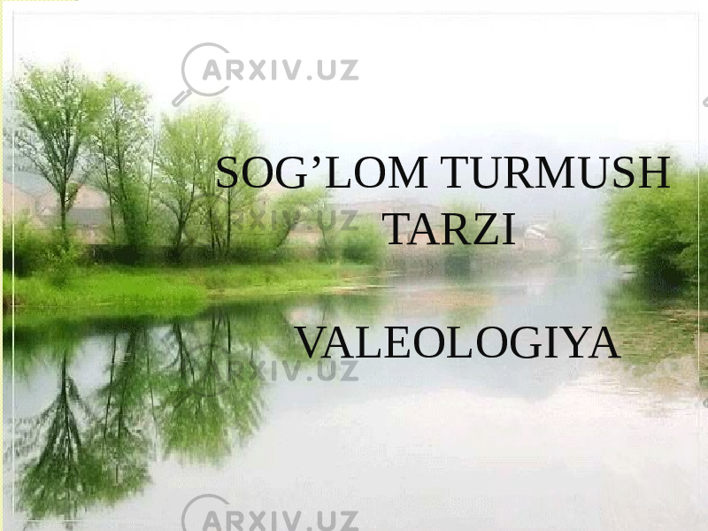 SOG’LOM TURMUSH TARZI VALEOLOGIYA 