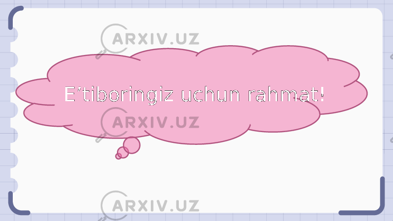 E’tiboringiz uchun rahmat! 