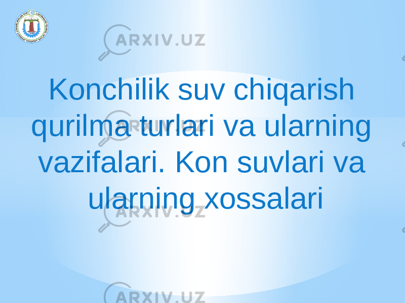 Konchilik suv chiqarish qurilma turlari va ularning vazifalari. Kon suvlari va ularning xossalari 