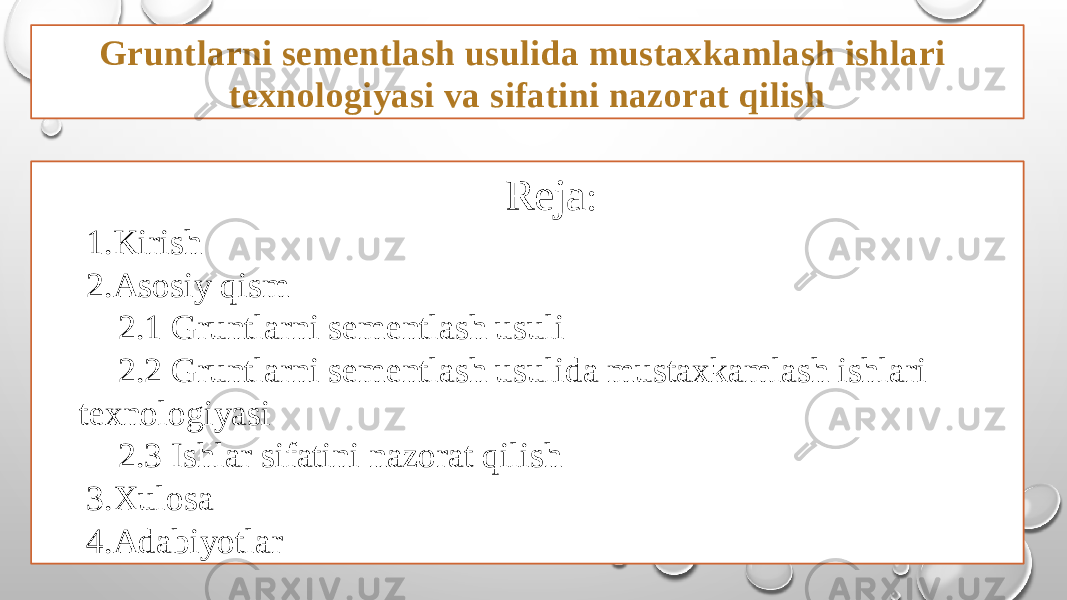 Gruntlarni sementlash usulida mustaxkamlash ishlari texnologiyasi va sifatini nazorat qilish Reja : 1.Kirish 2.Asosiy qism 2.1 Gruntlarni sementlash usuli 2.2 Gruntlarni sementlash usulida mustaxkamlash ishlari texnologiyasi 2.3 Ishlar sifatini nazorat qilish 3.Xulosa 4.Adabiyotlar 