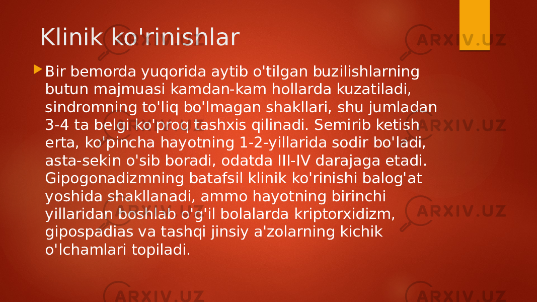  Klinik ko&#39;rinishlar  Bir bemorda yuqorida aytib o&#39;tilgan buzilishlarning butun majmuasi kamdan-kam hollarda kuzatiladi, sindromning to&#39;liq bo&#39;lmagan shakllari, shu jumladan 3-4 ta belgi ko&#39;proq tashxis qilinadi. Semirib ketish erta, ko&#39;pincha hayotning 1-2-yillarida sodir bo&#39;ladi, asta-sekin o&#39;sib boradi, odatda III-IV darajaga etadi. Gipogonadizmning batafsil klinik ko&#39;rinishi balog&#39;at yoshida shakllanadi, ammo hayotning birinchi yillaridan boshlab o&#39;g&#39;il bolalarda kriptorxidizm, gipospadias va tashqi jinsiy a&#39;zolarning kichik o&#39;lchamlari topiladi. 