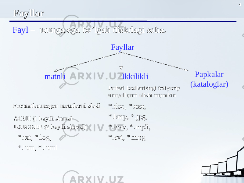 4 Fayllar Fayl – nomga ega bo’lgan diskdagi soha . Fayllar Formatlanmagan matnlarni oladi ACSII (1 baytli simvol UNICODE ( 2 baytli simvol ) *.txt, *.log, *.htm, *.html Jadval kodlaridagi ixtiyoriy simvollarni olishi mumkin *.doc, *.exe, *.bmp, *.jpg, *.wav, *.mp3, *.avi, *.mpgmatnli Ikkilikli Papkalar ( kataloglar ) 