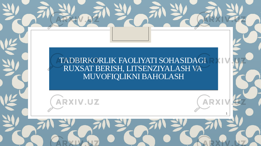 TADBIRKORLIK FAOLIYATI SOHASIDAGI RUXSAT BERISH, LITSENZIYALASH VA MUVOFIQLIKNI BAHOLASH 1 01 06 17 