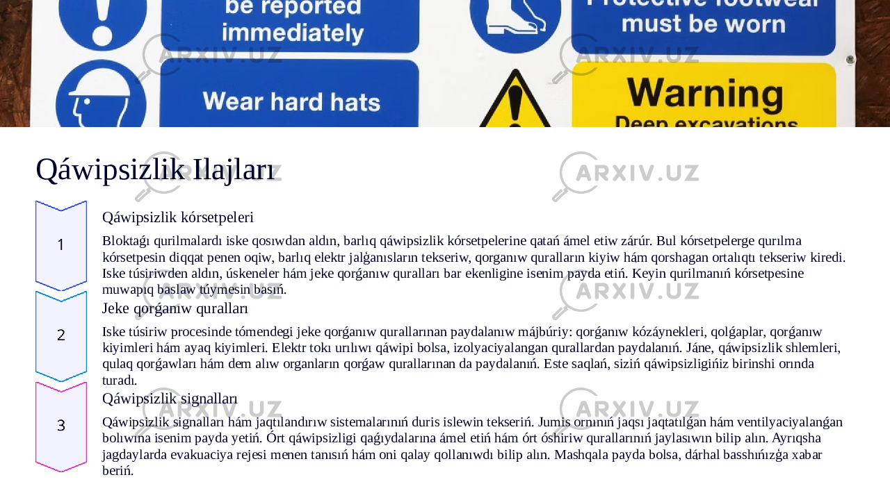 Qáwipsizlik Ilajları Qáwipsizlik kórsetpeleri Bloktaǵı qurilmalardı iske qosıwdan aldın, barlıq qáwipsizlik kórsetpelerine qatań ámel etiw zárúr. Bul kórsetpelerge qurılma kórsetpesin diqqat penen oqiw, barlıq elektr jalģanısların tekseriw, qorganıw quralların kiyiw hám qorshagan ortalıqtı tekseriw kiredi. Iske túsiriwden aldın, úskeneler hám jeke qorǵanıw quralları bar ekenligine isenim payda etiń. Keyin qurilmanıń kórsetpesine muwapıq baslaw túymesin basıń. Jeke qorǵanıw quralları Iske túsiriw procesinde tómendegi jeke qorǵanıw qurallarınan paydalanıw májbúriy: qorǵanıw kózáynekleri, qolǵaplar, qorǵanıw kiyimleri hám ayaq kiyimleri. Elektr tokı urılıwı qáwipi bolsa, izolyaciyalangan qurallardan paydalanıń. Jáne, qáwipsizlik shlemleri, qulaq qorǵawları hám dem alıw organların qorǵaw qurallarınan da paydalanıń. Este saqlań, siziń qáwipsizligińiz birinshi orında turadı. Qáwipsizlik signalları Qáwipsizlik signalları hám jaqtılandırıw sistemalarınıń duris islewin tekseriń. Jumis ornınıń jaqsı jaqtatılǵan hám ventilyaciyalanǵan bolıwına isenim payda yetiń. Órt qáwipsizligi qaǵıydalarına ámel etiń hám órt óshiriw qurallarınıń jaylasıwın bilip alın. Ayrıqsha jagdaylarda evakuaciya rejesi menen tanısıń hám oni qalay qollanıwdı bilip alın. Mashqala payda bolsa, dárhal basshıńızģa xabar beriń. 