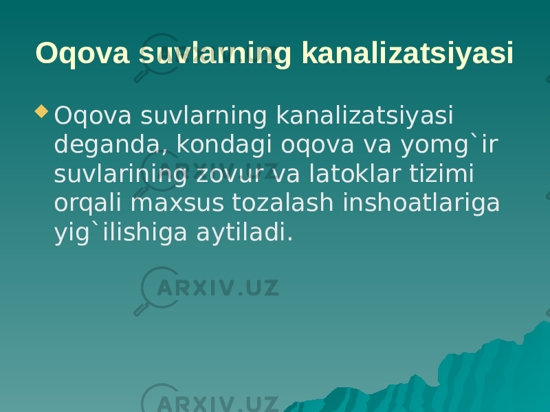 Oqova suvlarning kanalizatsiyasi  Oqova suvlarning kanalizatsiyasi deganda, kondagi oqova va yomg`ir suvlarining zovur va latoklar tizimi orqali maxsus tozalash inshoatlariga yig`ilishiga aytiladi. 