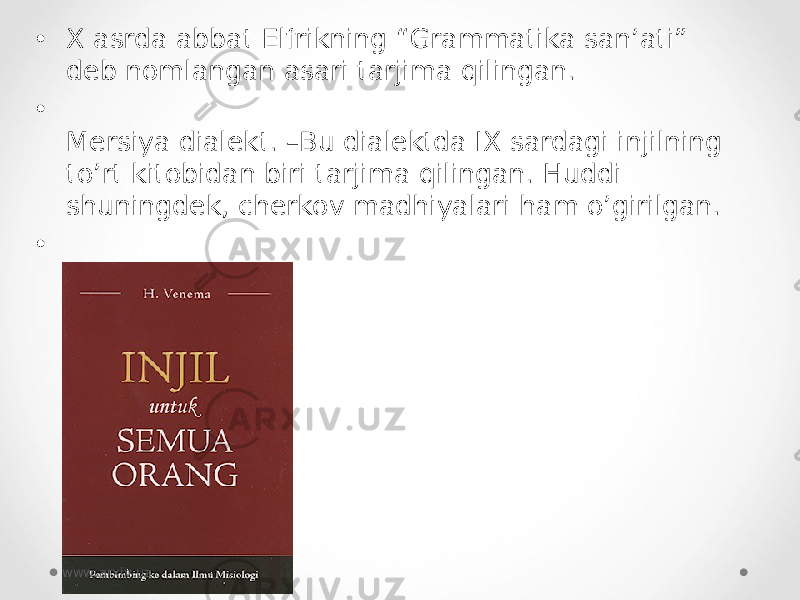 • X asrda abbat Elfrikning “Grammatika san’ati” deb nomlangan asari tarjima qilingan.  • Mersiya dialekt. –Bu dialektda IX sardagi injilning to’rt kitobidan biri tarjima qilingan. Huddi shuningdek, cherkov madhiyalari ham o’girilgan. • www.arxiv.uz 