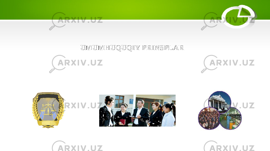 Umumhuquqiy prinsiplari — bu huquqning barcha sohalarida qo‘llaniladigan va huquqiy tizimning asosiy tamoyillarini tashkil etadigan prinsiplar bo‘lib, ular huquqning umumiy vazifalarini amalga oshirishga xizmat qiladi. UMUMHUQUQIY PRINSPLAR 