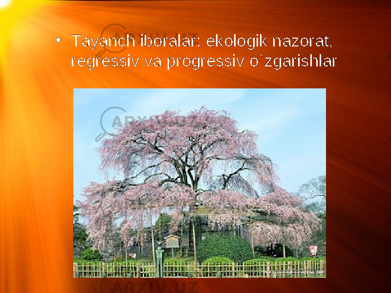 • Tayanch iboralar : ekologik nazorat, regressiv va progressiv o`zgarishlar 