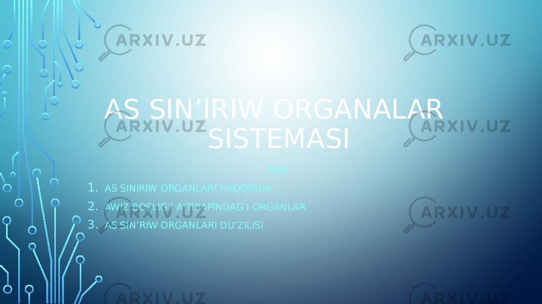 AS SIN’IRIW ORGANALAR SISTEMASI REJE: 1. AS SINIRIW ORGANLARI HAQQINDA 2. AWIZ BOSLIG’I A’TIRAPINDAG’I ORGANLAR 3. AS SIN’RIW ORGANLARI DU’ZILISI 