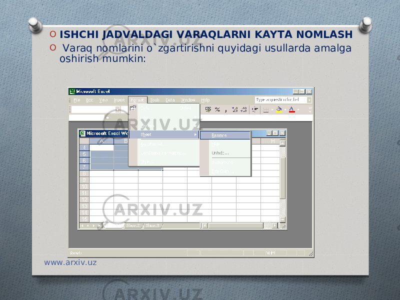 O ISHCHI JADVALDAGI VARAQLARNI KAYTA NOMLASH O   Varaq nomlarini o`zgartirishni quyidagi usullarda amalga oshirish mumkin:  www.arxiv.uz 