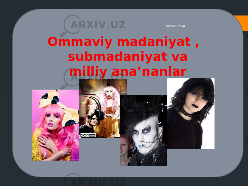 Ommaviy madaniyat , submadaniyat va milliy ana’nanlar www.arxiv.uz 