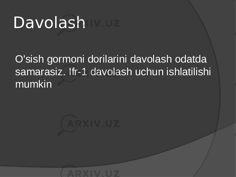 Davolash O&#39;sish gormoni dorilarini davolash odatda samarasiz. Ifr-1 davolash uchun ishlatilishi mumkin 