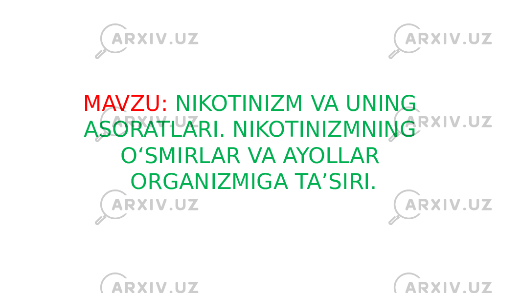 MAVZU: NIKOTINIZM VA UNING ASORATLARI. NIKOTINIZMNING O‘SMIRLAR VA AYOLLAR ORGANIZMIGA TA’SIRI. 