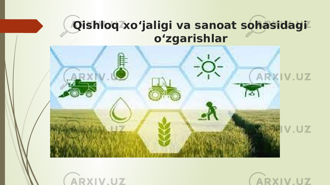 Qishloq xo‘jaligi va sanoat sohasidagi o‘zgarishlar 