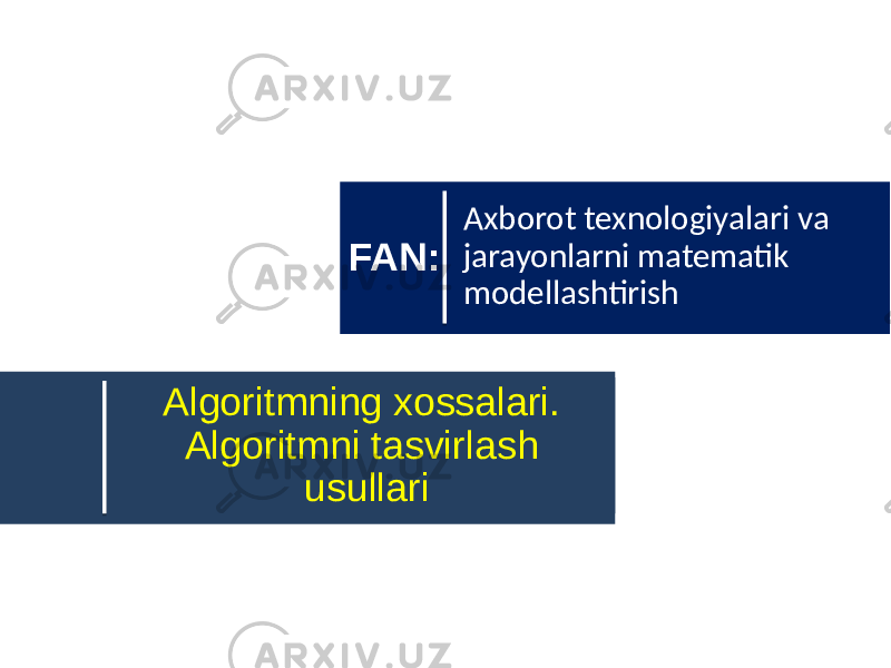 Algoritmning xossalari. Algoritmni tasvirlash usullari Axborot texnologiyalari va jarayonlarni matematik modellashtirishFAN: 