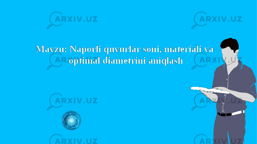 Mavzu: Naporli quvurlar soni, materiali va optimal diametrini aniqlash 