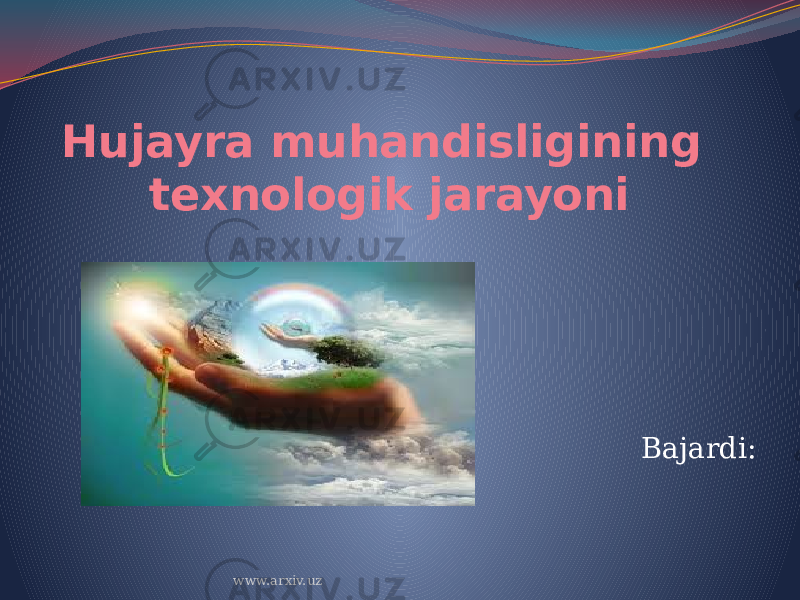 Hujayra muhandisligining texnologik jarayoni Bajardi: www.arxiv.uz 